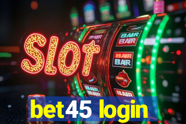 bet45 login